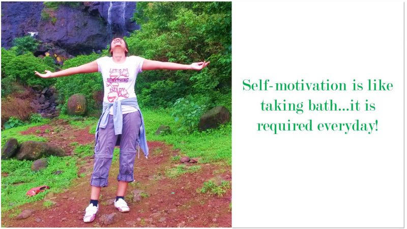 Self-motivation is like taking bath…it is required everyday!