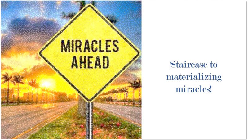 Staircase to materializing “miracles”